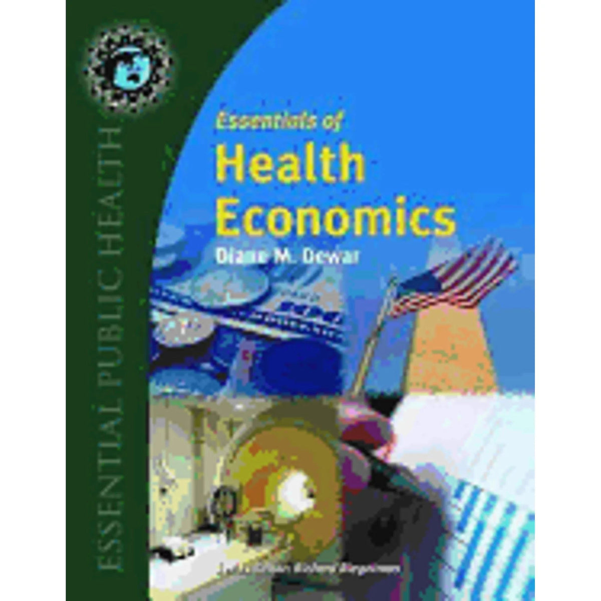 Pre-Owned Essentials of Health Economics (Paperback 9780763737979) by Diane M Dewar